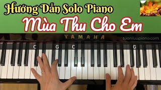 Hướng Dẫn Solo Piano - MÙA THU CHO EM - Cách Học Dễ Nhất Cho Người Lớn Tuổi Tự Học Piano Tại Nhà.