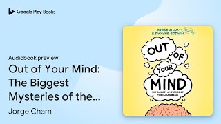 Out of Your Mind: The Biggest Mysteries of the… by Jorge Cham · Audiobook preview