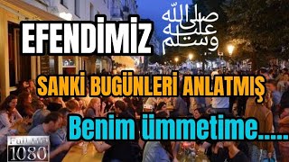 Bugünleri anlatan,Hadis-i şerif...