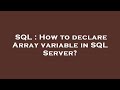 SQL : How to declare Array variable in SQL Server?