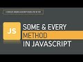 What is Some and Every method in JavaScript | Array Methods | JavaScript