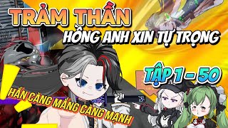 (Tập 01 - 50 ) Trảm thần: Hồng Anh xin tự trọng - Xeno Vietsub