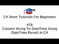 C# Tutorials For Beginners - 16. Convert String To DateTime Using DateTime.Parse()