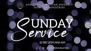 தேவ சமுகம் Face of GOD | SUNDAY SERVICE| ACA CHURCH SELAIYUR |22-DEC-2024