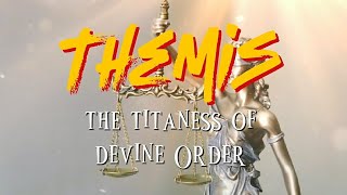 THEMIS The Titaness of Devine Order | Greek Mythology