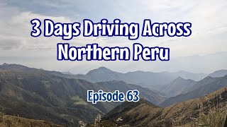 Episode 63 Driving Across Northern Peru | Andes | Gocta Waterfall | Kuelap Archeological Site