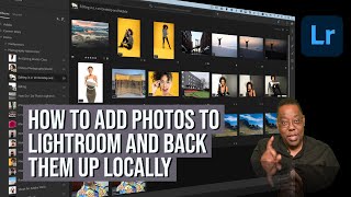 How to Add Photos to Lightroom and Back Them Up Locally