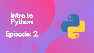 Introduction to Python Episode 2 - Variables and Printing to Console
