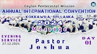 2024 ANNUAL INTERNATIONAL CONVENTION | MESSAGE PASTOR JOSHUA | D1 EVENING | KOKKAWILA SRI LANKA CPM