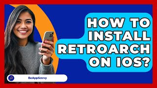 How To Install RetroArch On iOS? - Be App Savvy