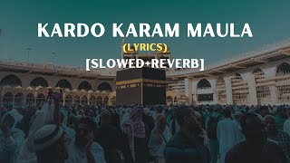 Kardo Karam Maula- Slowed Reverb Naat With Lyrics - Nabeel Shaukat Ali- Sanam Marvi -Beautiful Kalam