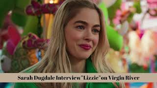VIRGIN RIVER Season 6 Interview with Sarah Dugdale "Lizzie"