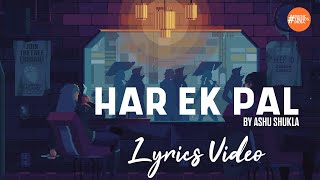 Har Ek Pal By Ashu Shukla | Lyrics Video | Music Trends India