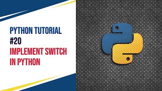 Python Tutorial #20 - Switch Implementation(Replacement)
