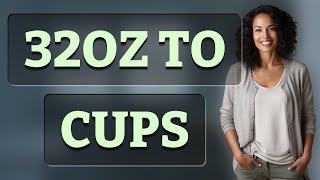 How Many Cups Are in 32 Fluid Ounces?