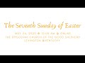 The Seventh Sunday of Easter - 5.24.20