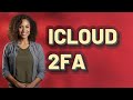What Happens When You Enable Two-Factor Authentication on iCloud?