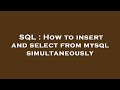 SQL : How to insert and select from mysql simultaneously