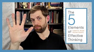 THE 5 ELEMENTS OF EFFECTIVE THINKING | EDWARD BURGER & MICHAEL STARBIRD | BOOK REVIEW