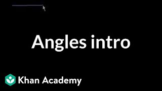 Introduction to angles (old) | Angles and intersecting lines | Geometry | Khan Academy