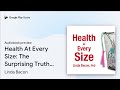 Health At Every Size: The Surprising Truth… by Linda Bacon · Audiobook preview