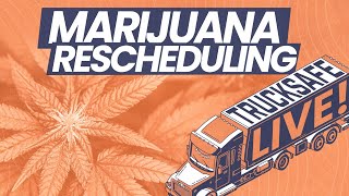 Trucksafe LIVE! | Ep. 59 - Marijuana Rescheduling