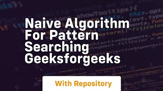 Naive algorithm for pattern searching geeksforgeeks