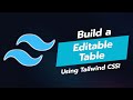 🛠️ BUILD AN EDITABLE TABLE UI COMPONENT WITH TAILWIND CSS!