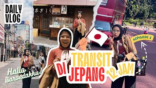 TRANSIT  12 JAM DI JEPANG NGAPAIN AJA?