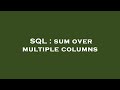 SQL : sum over multiple columns