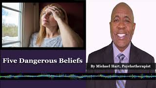 Five Dangerous Beliefs