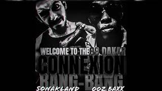 CONNEXION 69 DAKAR pt1 - BANG-BANG - SONAKLAND ft OOZ BAXX