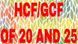 HCF of 20 and 25|GCF of 20 and 25