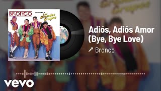 Bronco - Adiós, Adiós Amor (Audio)