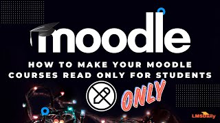 Moodle Educators - How to Make Read Only courses in Moodle