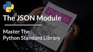 Master The Python Standard Library - The JSON Module