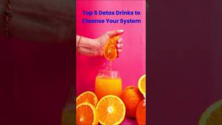 Top 5 Powerful Detox Drinks to Cleanse Your System!