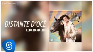 Elba Ramalho - Distante D'Ocê (Êta Mundo Bom! Vol 1) [Áudio Oficial]