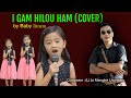 I gam hilou ham (cover) by Moi itnem || LS Mangboi Lhungdim Song (with eng subtitles)