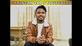 LIST OF TOP 5 | YOUTUBERS IN PAKISTAN 2023#top5youtubers#shorts