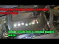 DIY pasang lampu indicator gear dan lampu panel aircond waja