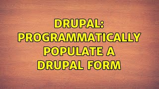 Drupal: Programmatically populate a Drupal form (2 Solutions!!)