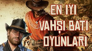 EN İYİ VAHŞİ BATI TEMALI OYUNLAR | BİLMEDİĞİNİZ OYUNLAR DA VAR!