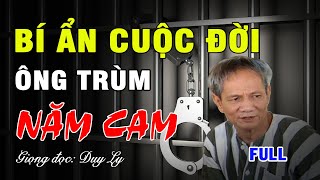 Cuộc đời bí ẩn của ông trùm Năm Cam (Full) | Duy Ly Radio
