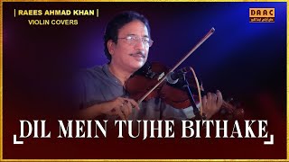 Dil Mein Tujhe Bithake | Violinist Raees Ahmad Khan | DAAC