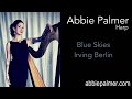 Blue Skies | Irving Berlin | Abbie Palmer