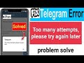 how to fix Telegram Too Many Attempts Please Try Again Later