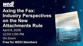 Axing the Fax: Industry Perspectives on the New Claims Attachments Final Rule