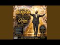 I Got A Reason To Praise Him