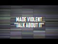 MADE VIOLENT - TALK ABOUT IT (DEMO)
